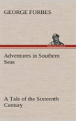Adventures In Southern Seas A Tale Of The Sixteenth Century
