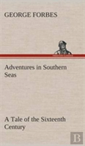 Adventures In Southern Seas A Tale Of The Sixteenth Century