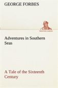Adventures In Southern Seas A Tale Of The Sixteenth Century