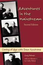 Adventures In The Mainstream: Coming Of Age With Down Syndrome, 2nd Edition