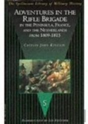 Adventures In The Rifle Brigade, In The Peninsula, France And The Netherlands From 1809-1815