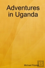 Adventures In Uganda