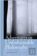 Adventures In Unfashionable Philosophy