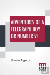 Adventures Of A Telegraph Boy Or Number 91