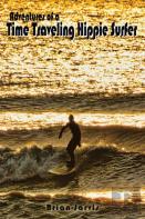 Adventures Of A Time Traveling Hippie Surfer