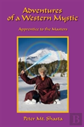Adventures Of A Western Mystic: Apprentice To The Masters