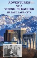 Adventures Of A Young Preacher In Salt Lake City