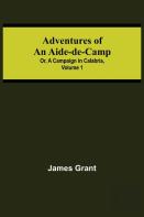 Adventures Of An Aide-De-Camp; Or, A Campaign In Calabria, Volume 1