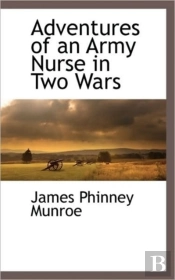 Adventures Of An Army Nurse In Two Wars
