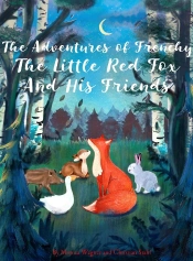 Adventures Of Frenchy The Little Red Fox And His Friends