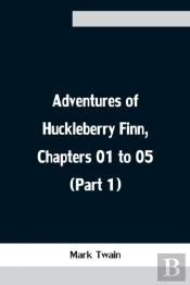 Adventures Of Huckleberry Finn, Chapters 01 To 05 (Part 1)