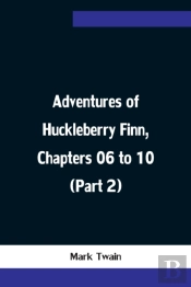 Adventures Of Huckleberry Finn, Chapters 06 To 10 (Part 2)