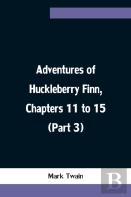 Adventures Of Huckleberry Finn, Chapters 11 To 15 (Part 3)