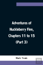 Adventures Of Huckleberry Finn, Chapters 11 To 15 (Part 3)