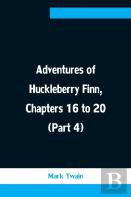 Adventures Of Huckleberry Finn, Chapters 16 To 20 (Part 4)