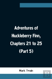 Adventures Of Huckleberry Finn, Chapters 21 To 25 (Part 5)