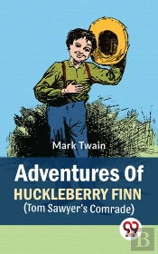 Adventures Of Huckleberry Finn (Tom Sawyer'S Comrade)