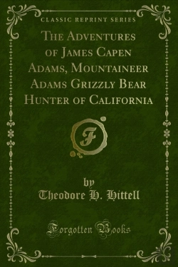 Bertrand.pt - Adventures Of James Capen Adams, Mountaineer Adams Grizzly Bear Hunter Of California