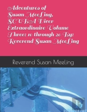 Adventures Of Susan Meeling, Scuba Diver Extraordinaire  Volume Three