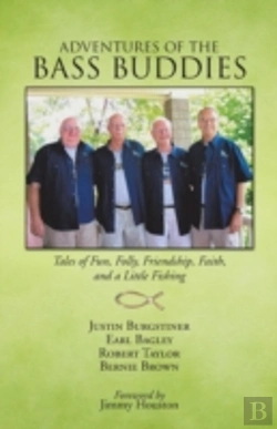 Bertrand.pt - Adventures Of The Bass Buddies: Tales Of Fun, Folly, Friendship, Faith, And A Little Fishing