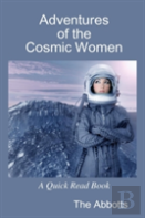 Adventures Of The Cosmic Women - A Quick Read Book