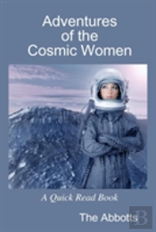 Adventures Of The Cosmic Women - A Quick Read Book