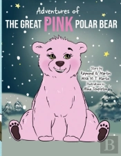 Adventures Of The Great Pink Polar Bear