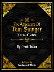 Adventures Of Tom Sawyer (Extended Edition) - By Mark Twain