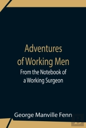 Adventures Of Working Men. From The Note