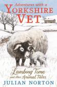 Adventures With A Yorkshire Vet: Lambing Time And Other Animal Tales