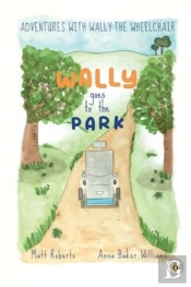Adventures With Wally The Wheelchair: Wally Goes To The Park