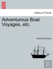 Adventurous Boat Voyages, Etc.