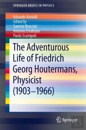 Adventurous Life Of Friedrich Georg Houtermans, Physicist (1903-1966)