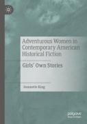 Adventurous Women In Contemporary American Historical Fiction