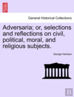 Bertrand.pt - Adversaria; Or, Selections And Reflections On Civil, Political, Moral, And Religious Subjects.