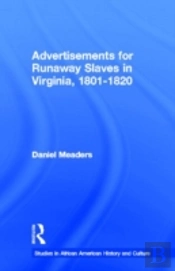 Advertisements For Runaway Slaves In Virginia, 1801-1820