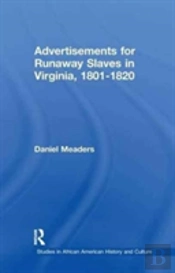 Advertisements For Runaway Slaves In Virginia, 1801-1820
