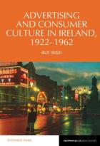 Advertising And Consumer Culture In Ireland, 1922-1962