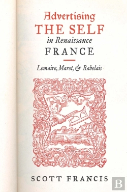 Bertrand.pt - Advertising The Self In Renaissance France