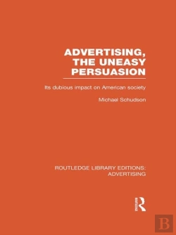 Bertrand.pt - Advertising, The Uneasy Persuasion (Rle Advertising)