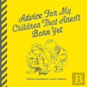 Advice For My Children That Aren'T Born Yet
