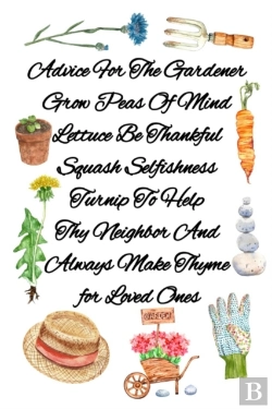 Bertrand.pt - Advice For The Gardener Grow Peas Of Mind Lettuce Be Thankful Squash Selfishness Turnip To Help Thy Neighbor And Always Make Thyme For Loved Ones