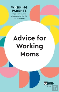 Bertrand.pt - Advice For Working Moms (Hbr Working Parents Series)