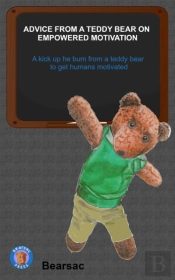Advice From A Teddy Bear On  Empowered Motivation