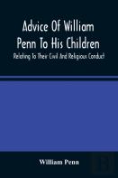 Advice Of William Penn To His Children