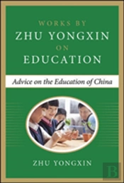 Advice On The Education Of China (Works By Zhu Yongxin On Education Series)