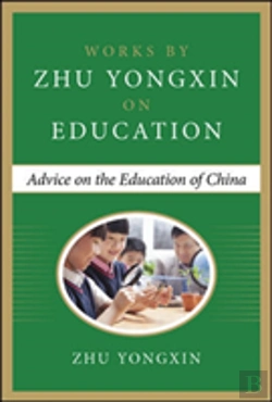 Bertrand.pt - Advice On The Education Of China (Works By Zhu Yongxin On Education Series)