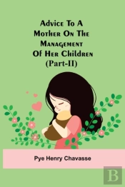 Advice To A Mother On The Management Of Her Children (Part-Ii)