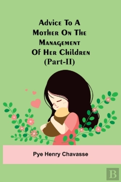 Bertrand.pt - Advice To A Mother On The Management Of Her Children (Part-Ii)