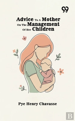 Bertrand.pt - Advice To A Mother On The Management Of Her Children